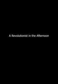 [Matsumoto Jiro] A Revolutionist in the Afternoon [English]