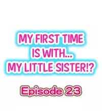 [Porori] My First Time is with.... My Little Sister?! Ch.23