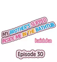 [Kaiduka] My Brother's Slipped Inside Me In The Bathtub (Ch.1 - 33) [English] (Ongoing)