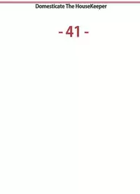 [Serious] Domesticate the Housekeeper 调教家政妇 Ch.29~41 [Chinese]中文