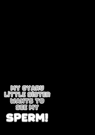 Gal Imouto ga Seishi no Kansatsu o Yamete Kurenai | My Gyaru Little Sister Wants to See My Sperm!