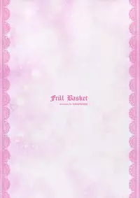 (COMITIA110) [Hakorimu (Shikata Haru)] Frill Basket