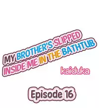 [Kaiduka] My Brother's Slipped Inside Me In The Bathtub (Ch.1 - 33) [English] (Ongoing)